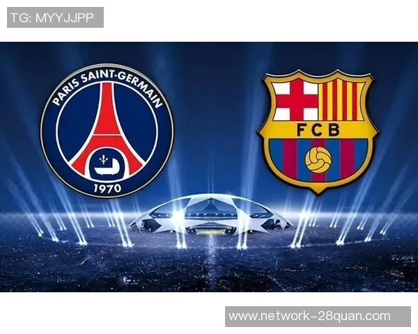 巴萨与巴黎精彩对决全场录播回顾尽享足球盛宴 巴萨与巴黎精彩对决全场录播回顾尽享足球盛宴